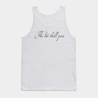 This too shall pass Tank Top